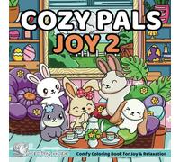 Cozy Pals JOY 2: Comfy Coloring Book for Adults and Teens Featuring Cute Adorable Bunnies in Hygge Moments for Relaxation (Bold & Simple, Cute & Easy) (COZY PALS Series)