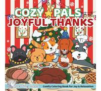 Cozy Pals JOYFUL THANKS: Comfy Coloring Book for Adults and Teens Featuring Cute Adorable Dogs in Thanksgiving & Christmas Moments for Relaxation (Bold & Simple, Cute & Easy) (COZY PALS Series)
