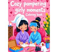 Cozy Pampering Girly Moments - coloring book for Teens and Adults: From Bubble Baths to Beauty Bliss - Color Your Way to Calm