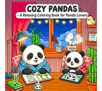 Cozy Pandas: A Relaxing Coloring Book for Panda Lovers of All Ages