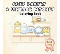 Cozy Pantry & Vintage Kitchen Coloring Book: Bold & Easy Thick-Line Pantry Shelves, Canisters, Baking & Canning Scenes - Farmhouse & Cottagecore Comfort for Stress Relief