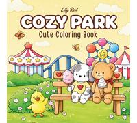 Cozy Park: Cute Coloring Book with Adorable Animals and Charming Park Scenes for Relaxation