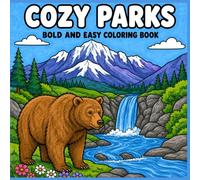 Cozy Parks: Bold and Easy Coloring Book: Simple and Relaxing Nature Coloring Pages Inspired by National Parks, Mountains, Forests, Waterfalls, ... (Things I Want to Say Coloring Book Series)