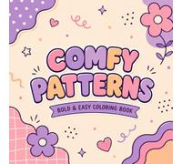 Cozy Patterns Coloring Book: 151 Bold and Easy Coloring Pages for Relaxation and Stress Relief