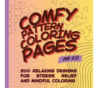 Cozy Patterns: Slow Coloring Book for Adults and Kids - Relaxing, Bold and Easy Designs for Stress Relief and Mindful Coloring: Simple Geometric and ... Beautiful Pages for Coloring at Your Own Pace