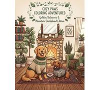 Cozy Paws Coloring Adventures: Golden Retriever & Miniature Dachshund Edition: A Stress-Relief and Relaxing Dog Coloring Book for Adults and Kids ... Pets in Cozy Rooms and Cottagecore Settings