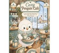 Cozy Penguin Café: A Cute & Relaxing Coloring Book of Warm Drinks, Sweet Treats, and Winter Moments