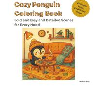 Cozy Penguin Coloring Book for Adults: Bold and Easy Relaxing Scenes Plus Richly Detailed Pages for Every Mood - Adorable Cozy Penguins for Stress ... - Stress Relief Coloring for Every Mood