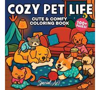 Cozy Pet Life: A Super Cute Coloring Book for Adults and Teens of Playful Cats, Loyal Dogs, and Sweet Moments: 4 (Relax and Color)