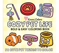 Cozy Pet Life: Bold & Easy Coloring Book | 50 Cute Pet-Themed Things To Color | Bold & Simple Designs for Kids, Teens & Adults for Relaxation, Stress Relief & Creativity