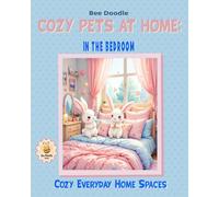 Cozy Pets at Home: In the Bedroom (Cozy Everyday Home Spaces)