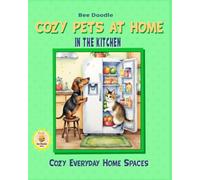 Cozy Pets at Home: In the Kitchen (Cozy Everyday Home Spaces)