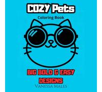 Cozy Pets Coloring Book: Big Bold & Easy Cute Animal Designs for Stress Relief: Simple & Relaxing Dog, Cat & Cute Animal Coloring Pages for Adults & Teens