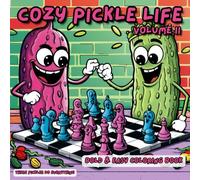 Cozy Pickle Life Coloring Book: Vol II - Bold, Easy, Funny & Relaxing Stress Relief Coloring Book for Kids, Teens & Adults | 50 Cute & Quirky Pickle ... for All Ages. (Cozy Pickle Life Series)