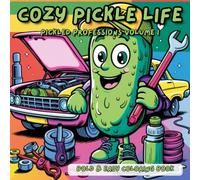 Cozy Pickle Life "Pickled Professions" Coloring Book: Vol I - Bold, Easy, Funny & Relaxing Stress Relief Coloring Book for Kids, Teens & Adults | 50 ... for All Ages (Cozy Pickle Life Series)