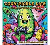 Cozy Pickle Life "Pickled Professions" Coloring Book: Vol III - Bold, Easy, Funny & Relaxing Stress Relief Coloring Book for Kids, Teens & Adults | 50 ... for All Ages. (Cozy Pickle Life Series)