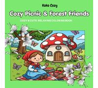 Cozy Picnic & Forest Friends Coloring Book for Adults and Teens: Cute Woodland Animals, Picnic Baskets, Butterflies, Forest Adventures and Relaxing ... Coloring Book for Relaxation (Cozy & Cute)