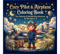 Cozy Pilot & Airplane Coloring Book for Kids: 40 Cute Sky Adventures with Pilots, Airplanes, Airports, Clouds and Travel Scenes for Kids Ages 4-8