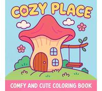 Cozy Place: A Comfy and Cute Coloring Book for Stress Relief and Creativity