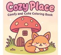 Cozy Place: A Comfy and Cute Coloring Book to Color and Enjoy