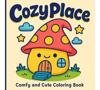Cozy Place: A Comfy and Cute Coloring for Stress Relief