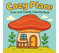 Cozy Place: A Cute and Comfy Coloring Book for Relaxation and Fun