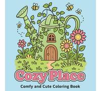 Cozy Place: Comfy and Cute Coloring Book of Whimsical Homes and Relaxing Scenes