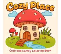 Cozy Place: Cute and Comfy Coloring Book for Stress Relief and Fun