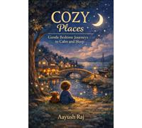 COZY PLACES: Gentle Bedtime Journeys to Calm and Sleep (Cozy Universe)