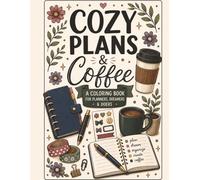 Cozy Plans & Coffee: A Coloring Book for Planners, Dreamers & Dooers 8.5 x 11
