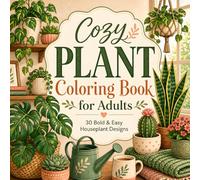 Cozy Plant Coloring Book for Adults: 30 Bold and Easy Houseplant and Succulent Coloring Pages for Plant Lovers and Plant Ladies with Cozy Botanical Designs