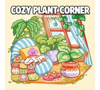 Cozy Plant Corner: A Cute and Relaxing Coloring Book for Adults and Teens Featuring Plants, Flowers, Cozy Rooms, and Garden Scenes