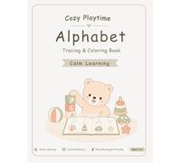 Cozy Playtime Alphabet Tracing & Coloring Book: Calm Learning for Little Hands
