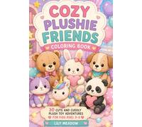 Cozy Plushie Friends Coloring Book: 30 Cute and Cuddly Plush Toy Adventures for Kids Ages 3-8