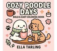 Cozy Poodle Days - Bold & Easy Coloring Book: 40 Cute & Relaxing Designs for Kids & Adults | Cozy Spa & Puppy Coloring Fun (Cozy Days Collection - Bold & Easy Coloring Books for Kids & Adults)