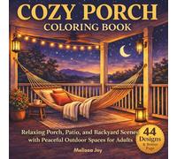 Cozy Porch Coloring Book: Relaxing Porch, Patio, and Backyard Scenes with Peaceful Outdoor Spaces for Adults (Melissa Joy Creations)