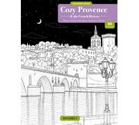 Cozy Provence & the French Riviera: Relax, unwind and explore Southern France (Cozy cities)