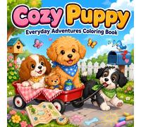 Cozy Puppy Coloring Book: Little Paws Enjoying Everyday Adventures, Playful Activities, and Heartwarming Moments with Relaxing Designs for Adults and Teens