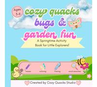 Cozy Quacks Bugs and Garden Fun: A Springtime Activity Book for Little Explorers!