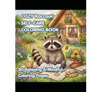 Cozy Raccoon Self-Care Coloring Book: 50 Relaxing & Mindful Coloring Pages