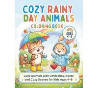 Cozy Rainy Day Animals Coloring Book: Cute Animals with Umbrellas, Boots and Cozy Scenes for Kids Ages 4-8