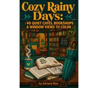 Cozy Rainy Days: 40 Quiet Cafés, Bookshops & Window Views to Color