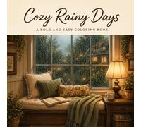 Cozy Rainy Days: A Bold and Easy Coloring Book for Adults with Window Seats, Fireplaces, Warm Kitchens, and Peaceful Indoor Afternoons