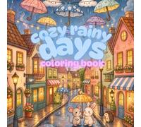 Cozy Rainy Days Coloring Book: Bold and Easy Cute Coloring Book for Adults and Teens with Cozy Rainy Animals, Hygge Moments and Relaxing Stress Relief Pages (Bold and Easy Collection)