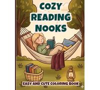 Cozy Reading Nooks Coloring Book: 40 Cute Bookish Escapes, Window Seats, Tea Time Corners, and Relaxing Reading Girl Moments for Stress Relief and ... (Cozy Girl Moments: Book Lover Collection)