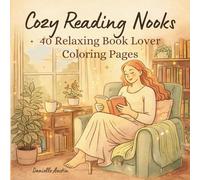 Cozy Reading Nooks Coloring book: 40 Relaxing Book Lover Coloring Pages Featuring Peaceful Reading Spaces and Cozy MomentsBook