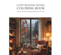 Cozy Reading Nooks Coloring Book for Adults: Bold and Easy Relaxing Reading Spaces, Hygge Corners and Cozy Bookish Interiors for Stress Relief (Cozy Colouring Books)