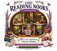 Cozy Reading Nooks Coloring Book for Adults & Teens: 40+ Charming Miniature Libraries for Relaxation, Creativity & Stress Relief