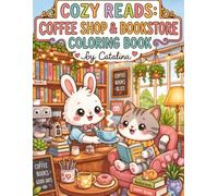 Cozy Reads: A Coffee Shop & Bookstore Coloring Book: Cute Kawaii Animals in Cozy Cafes & Bookshops - 45 Relaxing Designs for Adults & Teens