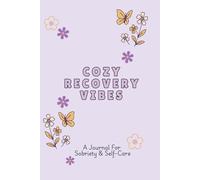 Cozy Recovery Vibes: A Journal for Sobriety and Self Care: An Activity Notebook for Sobriety, Healing, and Courage on the Recovery Journey (Cozy Vibes)